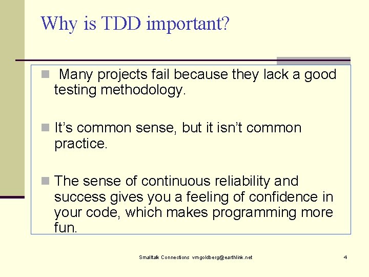 Why is TDD important? n Many projects fail because they lack a good testing