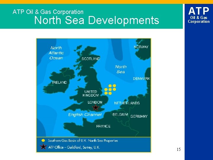 ATP Oil & Gas Corporation North Sea Developments Oil & Gas Corporation 15 