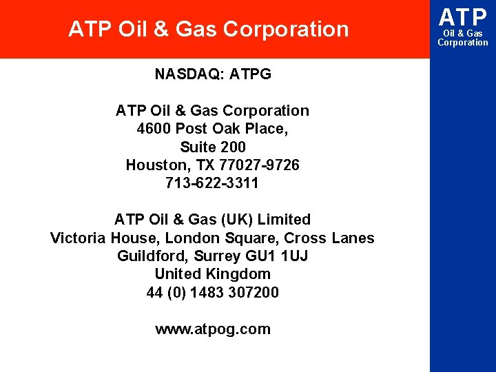 ATP Oil & Gas Corporation NASDAQ: ATPG ATP Oil & Gas Corporation 4600 Post