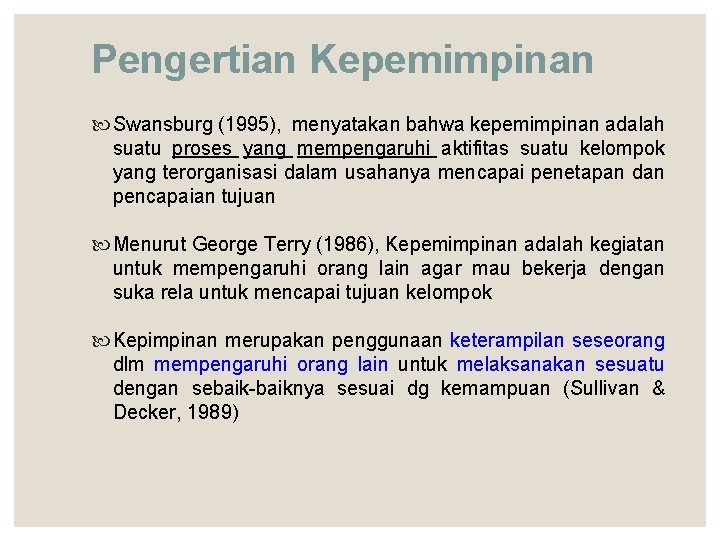 Pengertian Kepemimpinan Swansburg (1995), menyatakan bahwa kepemimpinan adalah suatu proses yang mempengaruhi aktifitas suatu