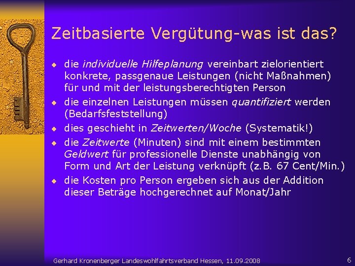 Zeitbasierte Vergütung-was ist das? ¨ die individuelle Hilfeplanung vereinbart zielorientiert ¨ ¨ konkrete, passgenaue