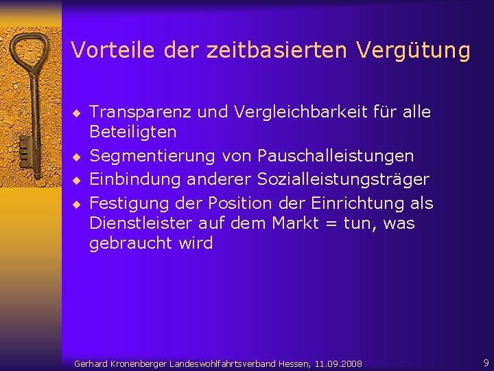 Vorteile der zeitbasierten Vergütung ¨ Transparenz und Vergleichbarkeit für alle Beteiligten ¨ Segmentierung von