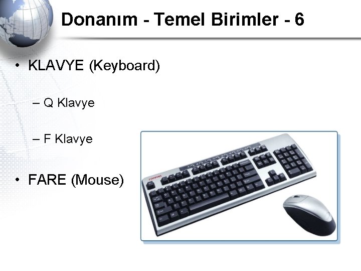 Donanım - Temel Birimler - 6 • KLAVYE (Keyboard) – Q Klavye – F