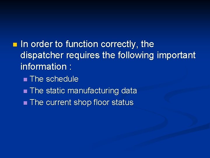 n In order to function correctly, the dispatcher requires the following important information :