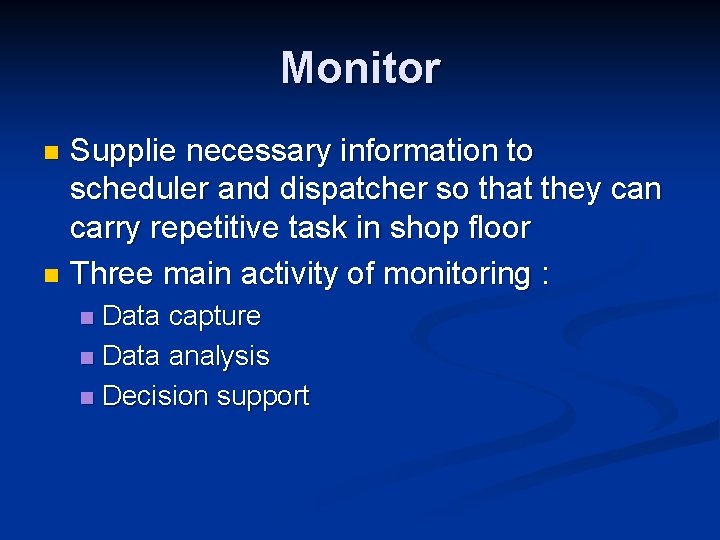 Monitor Supplie necessary information to scheduler and dispatcher so that they can carry repetitive