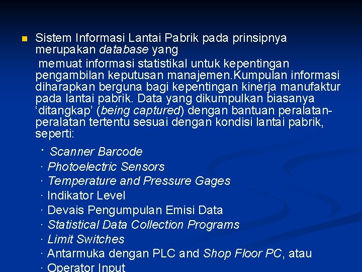 n Sistem Informasi Lantai Pabrik pada prinsipnya merupakan database yang memuat informasi statistikal untuk