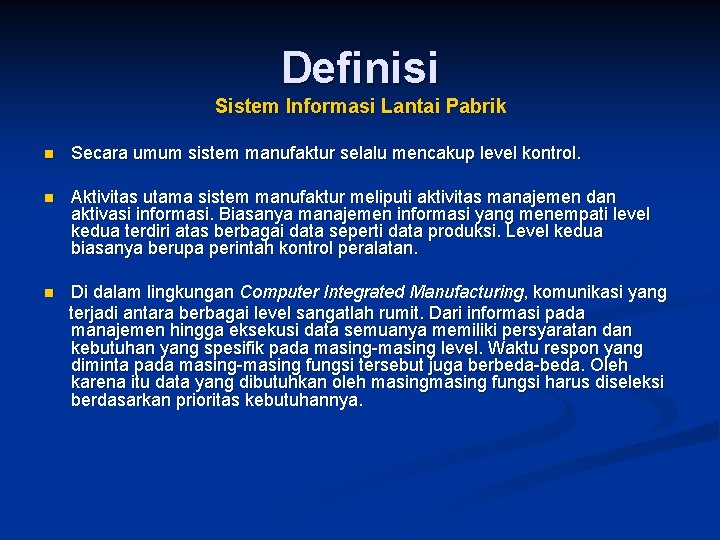 Definisi Sistem Informasi Lantai Pabrik n Secara umum sistem manufaktur selalu mencakup level kontrol.