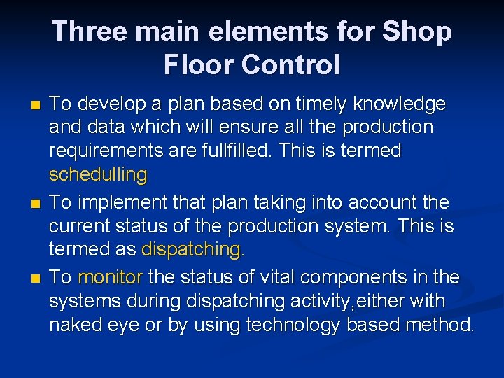 Three main elements for Shop Floor Control n n n To develop a plan