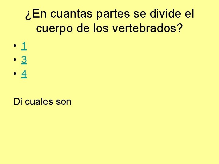 ¿En cuantas partes se divide el cuerpo de los vertebrados? • 1 • 3