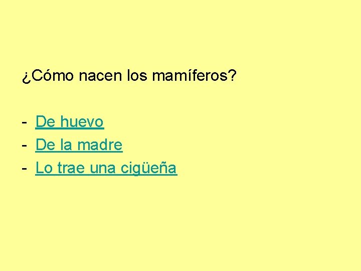 ¿Cómo nacen los mamíferos? - De huevo - De la madre - Lo trae