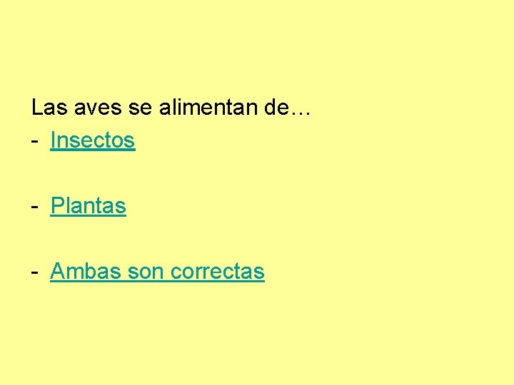 Las aves se alimentan de… - Insectos - Plantas - Ambas son correctas 