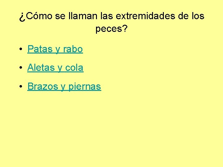 ¿Cómo se llaman las extremidades de los peces? • Patas y rabo • Aletas