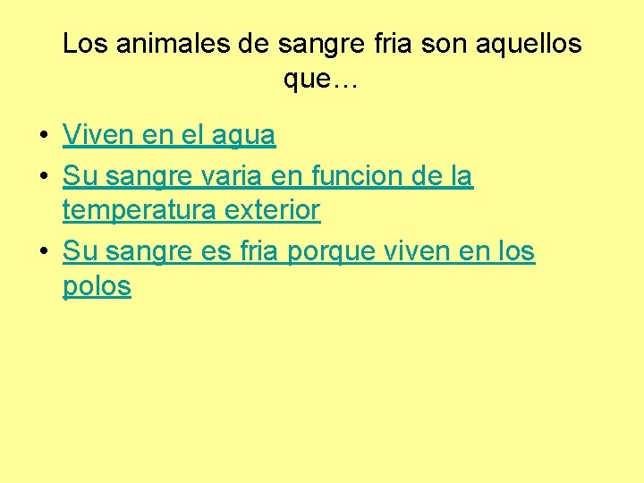 Los animales de sangre fria son aquellos que… • Viven en el agua •