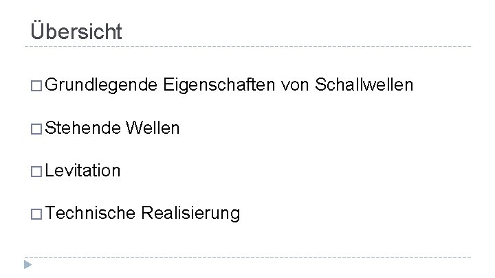 Übersicht � Grundlegende � Stehende Eigenschaften von Schallwellen Wellen � Levitation � Technische Realisierung