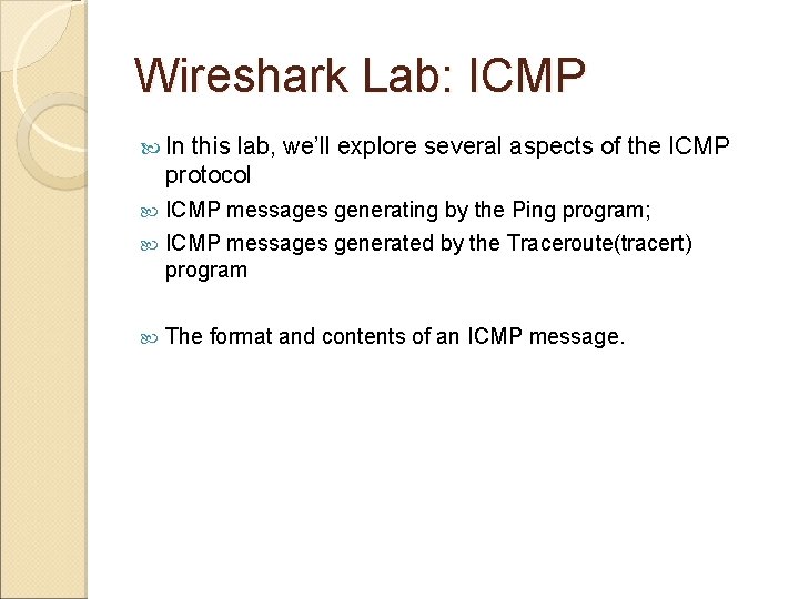Wireshark Lab: ICMP In this lab, we’ll explore several aspects of the ICMP protocol