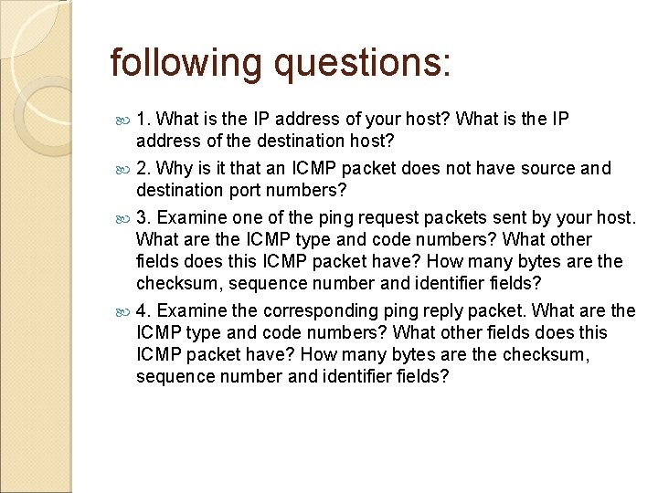 following questions: 1. What is the IP address of your host? What is the