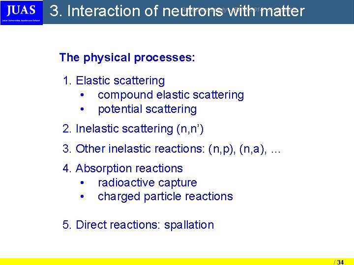 3. Interaction of neutrons with matter Radiation Safety - JUAS 2014, X. Queralt The