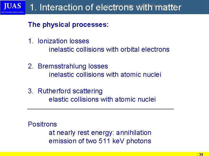 1. Interaction of electrons with matter Radiation Safety - JUAS 2014, X. Queralt The