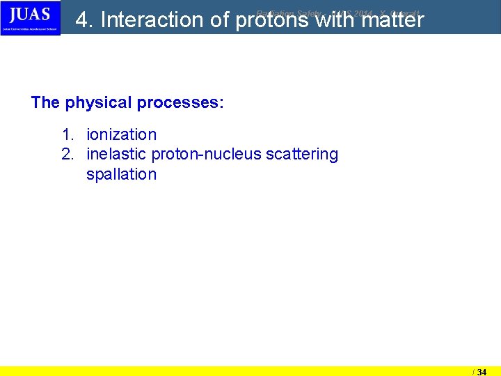 4. Interaction of protons with matter Radiation Safety - JUAS 2014, X. Queralt The