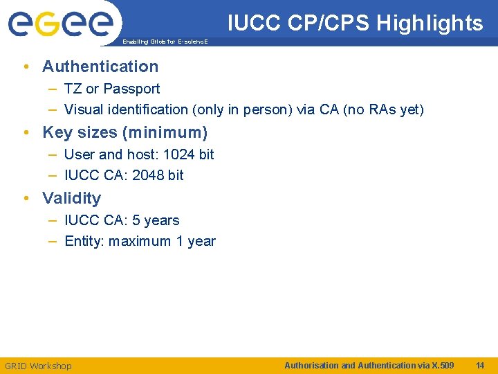 IUCC CP/CPS Highlights Enabling Grids for E-scienc. E • Authentication – TZ or Passport