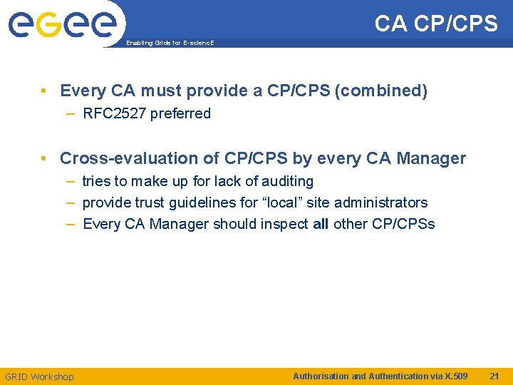 CA CP/CPS Enabling Grids for E-scienc. E • Every CA must provide a CP/CPS