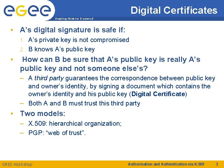 Digital Certificates Enabling Grids for E-scienc. E • A’s digital signature is safe if: