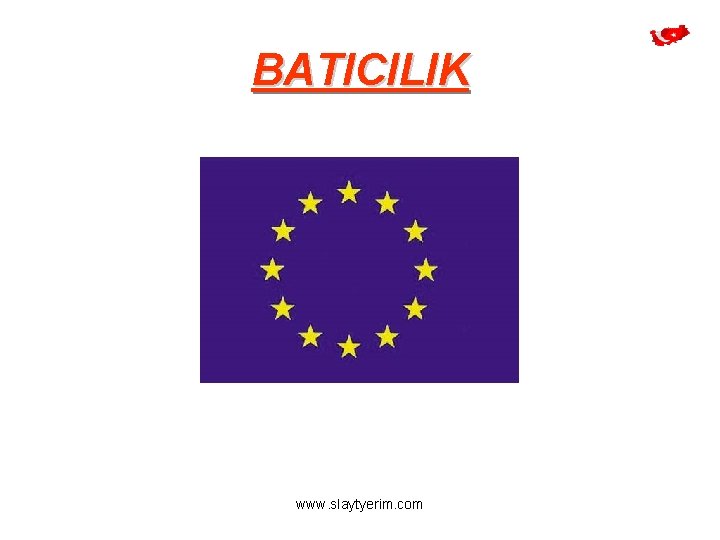 BATICILIK www. slaytyerim. com 