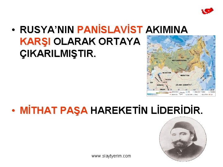  • RUSYA’NIN PANİSLAVİST AKIMINA KARŞI OLARAK ORTAYA ÇIKARILMIŞTIR. • MİTHAT PAŞA HAREKETİN LİDERİDİR.