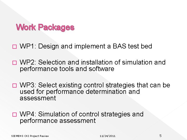 Work Packages � WP 1: Design and implement a BAS test bed � WP