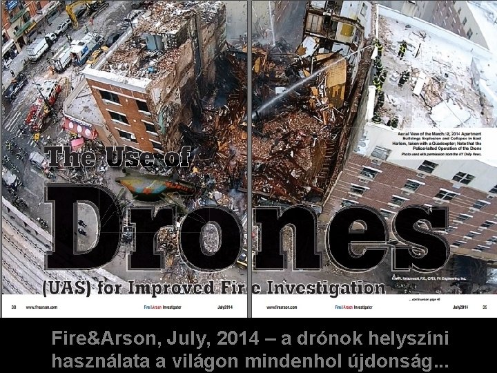 Fire&Arson, July, 2014 – a drónok helyszíni használata a világon mindenhol újdonság. . .