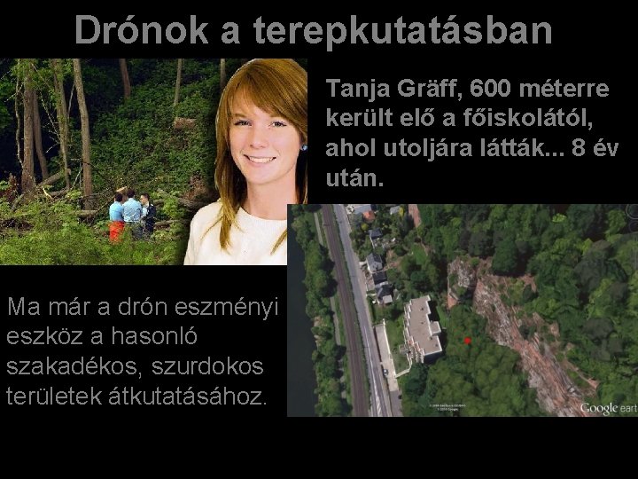 Drónok a terepkutatásban Tanja Gräff, 600 méterre került elő a főiskolától, ahol utoljára látták.