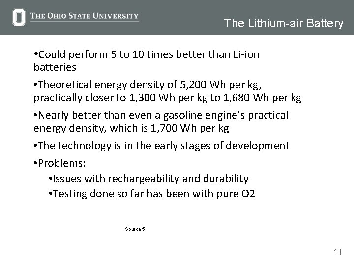 The Lithium-air Battery • Could perform 5 to 10 times better than Li-ion batteries