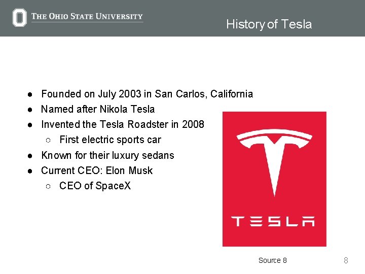 History of Tesla ● Founded on July 2003 in San Carlos, California ● Named