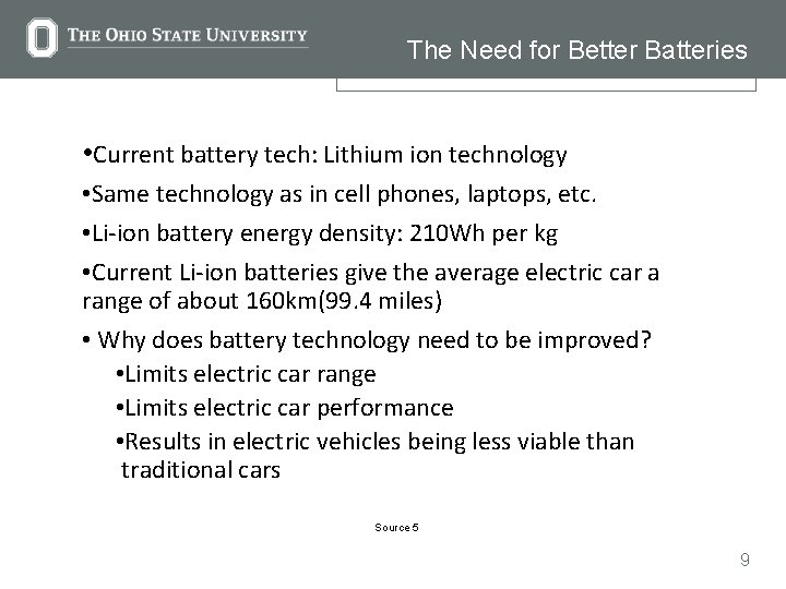 The Need for Better Batteries • Current battery tech: Lithium ion technology • Same