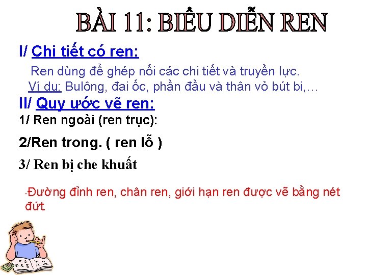 I/ Chi tiết có ren: Ren dùng để ghép nối các chi tiết và