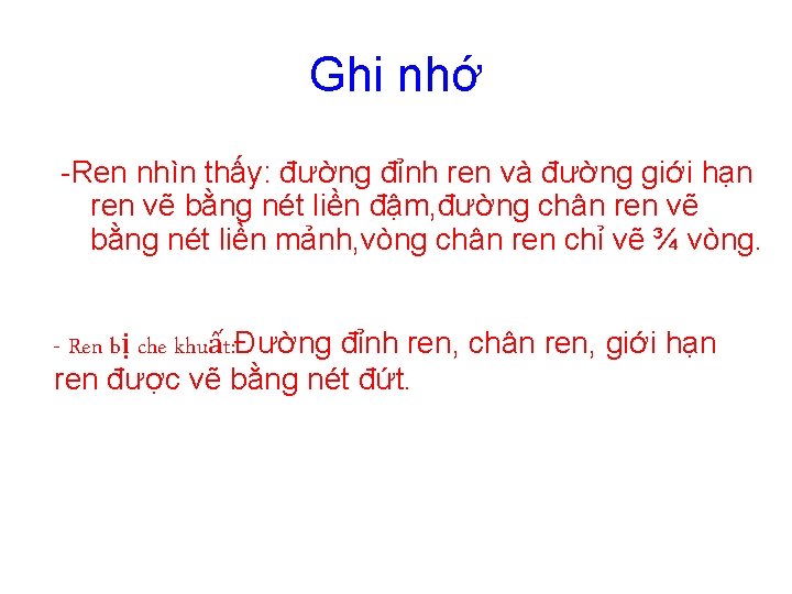 Ghi nhớ -Ren nhìn thấy: đường đỉnh ren và đường giới hạn ren vẽ