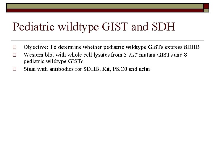 Pediatric wildtype GIST and SDH o o o Objective: To determine whether pediatric wildtype