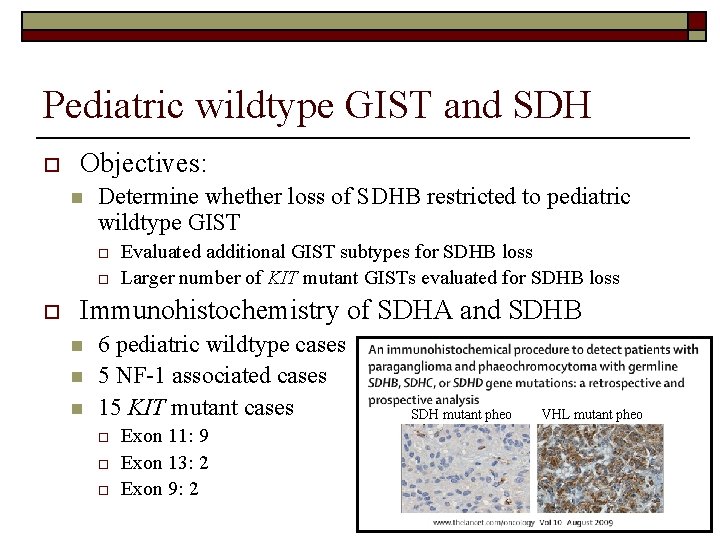 Pediatric wildtype GIST and SDH o Objectives: n Determine whether loss of SDHB restricted