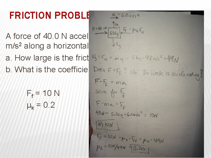 FRICTION PROBLEMS – WE DO A force of 40. 0 N accelerates a 5.