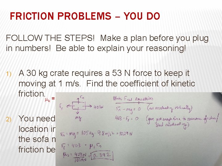 FRICTION PROBLEMS – YOU DO FOLLOW THE STEPS! Make a plan before you plug