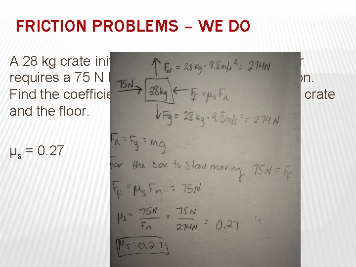 FRICTION PROBLEMS – WE DO A 28 kg crate initially at rest on a