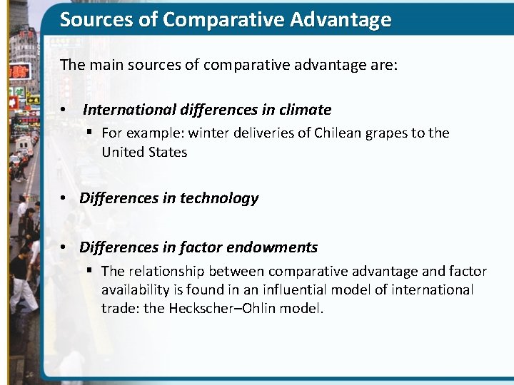 Sources of Comparative Advantage The main sources of comparative advantage are: • International differences