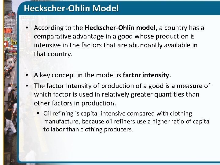 Heckscher-Ohlin Model • According to the Heckscher-Ohlin model, a country has a comparative advantage