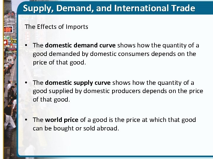 Supply, Demand, and International Trade The Effects of Imports • The domestic demand curve