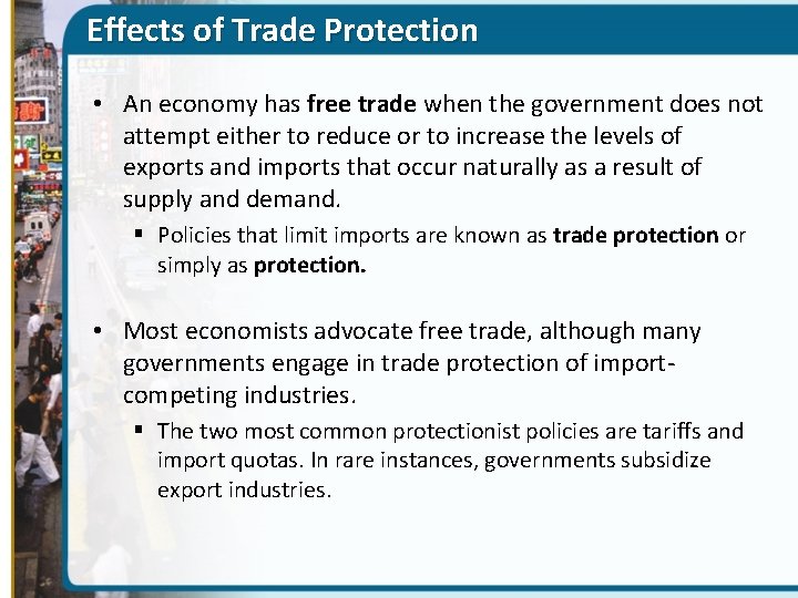 Effects of Trade Protection • An economy has free trade when the government does