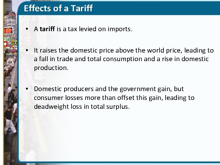 Effects of a Tariff • A tariff is a tax levied on imports. •