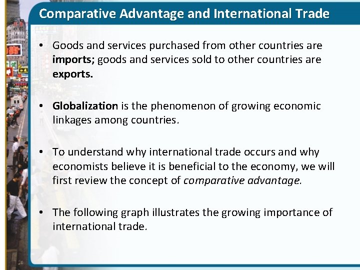 Comparative Advantage and International Trade • Goods and services purchased from other countries are