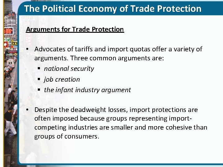The Political Economy of Trade Protection Arguments for Trade Protection • Advocates of tariffs