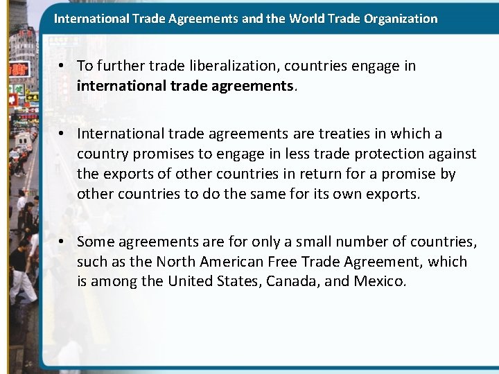 International Trade Agreements and the World Trade Organization • To further trade liberalization, countries
