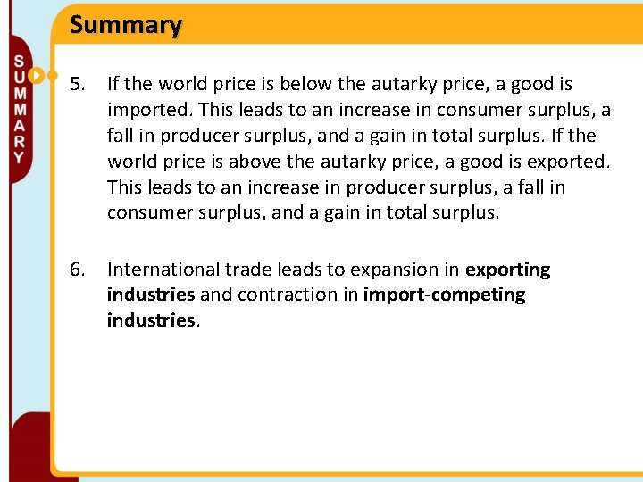 Summary 5. If the world price is below the autarky price, a good is